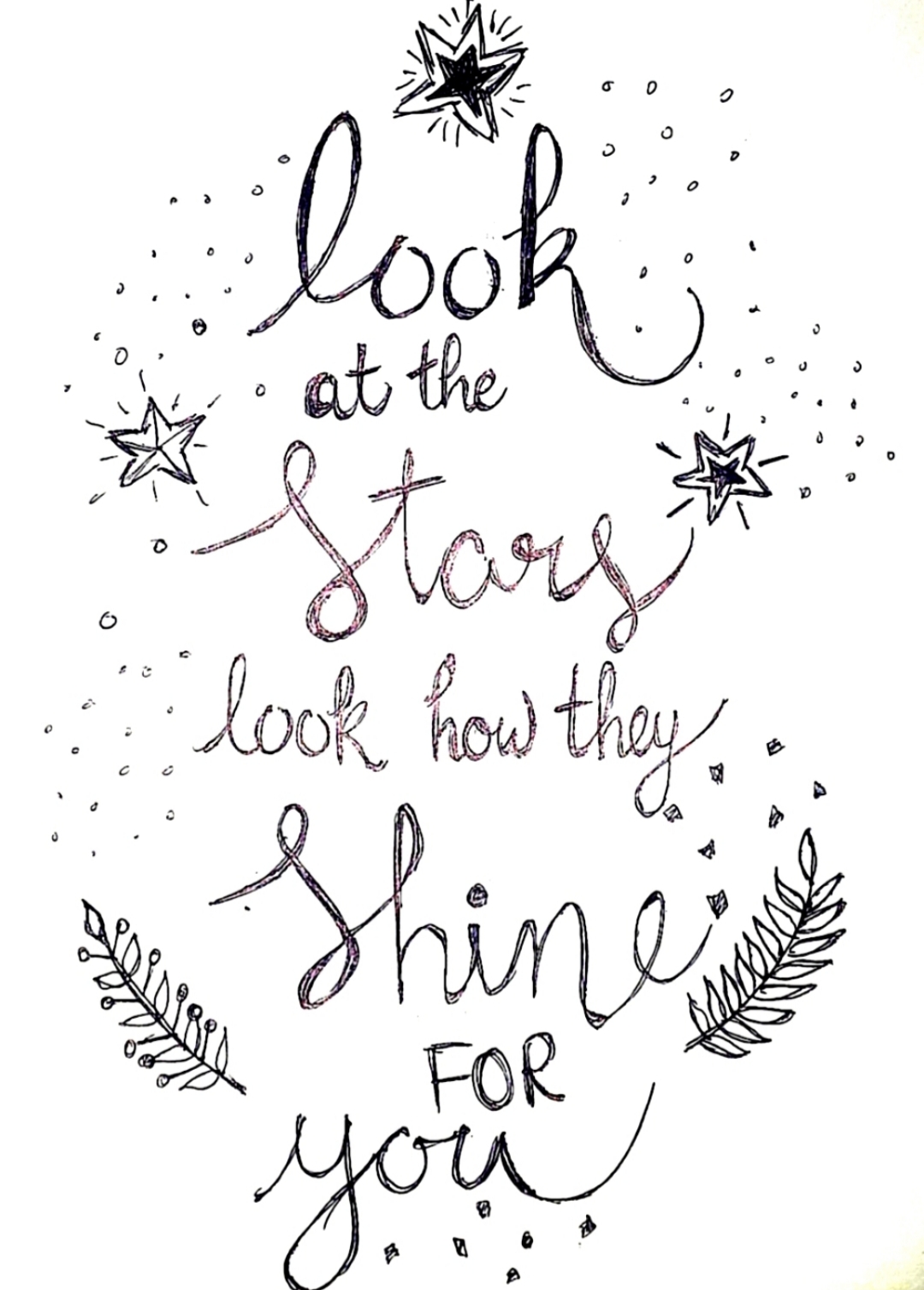 Look at the stars, look how they shine for you.