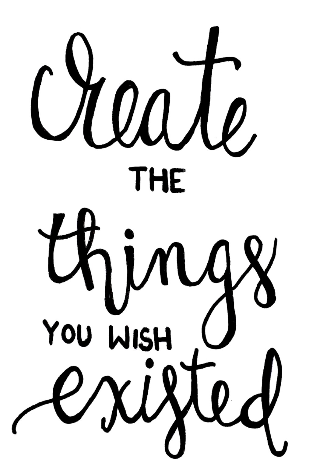 Create the things you wish existed.